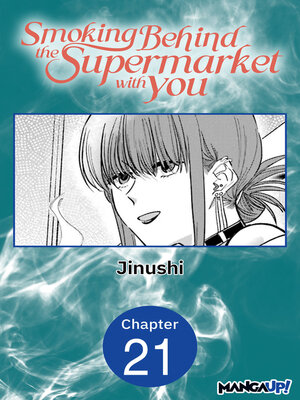 cover image of Smoking Behind the Supermarket with You, Chapter 21